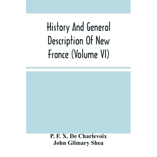 History And General Description Of New France (Volume Vi)