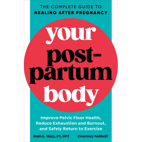 Your Postpartum Body: The Complete Guide to Healing After Pregnancy