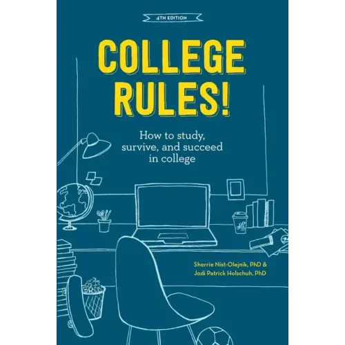 College Rules!: How to Study, Survive, and Succeed in College
