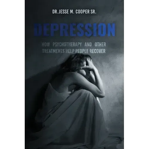 Depression: How Psychotherapy and Other Treatments Help People Recover