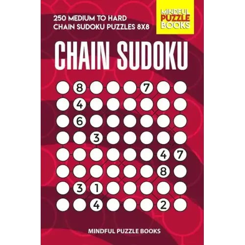 Chain Sudoku: 250 Medium to Hard Chain Sudoku Puzzles 8x8