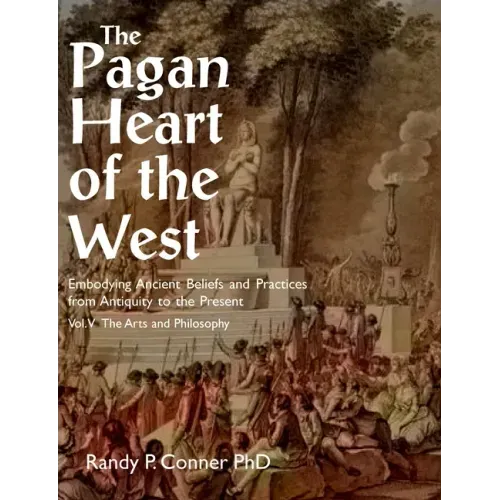 Pagan Heart of the West Vol V: The Arts and Philosophy