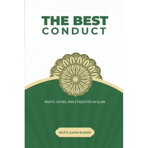 The Best Conduct: Rights, Duties, and Etiquettes in Islam