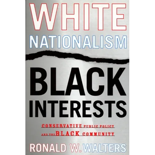 White Nationalism, Black Interests: Conservative Public Policy and the Black Community