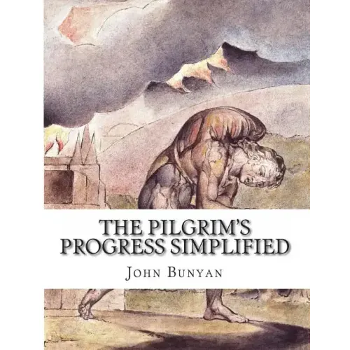 The Pilgrim's Progress Simplified: Includes Modern Translation, Study Guide, Historical Context, Biography, and Character Index