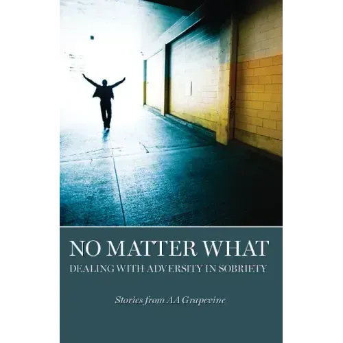 No Matter What: Dealing with Adversity in Sobriety
