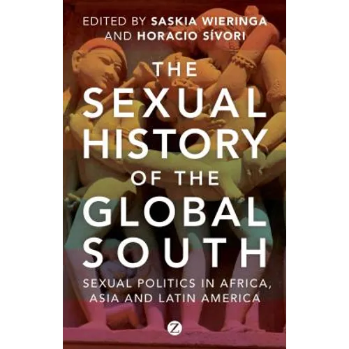 The Sexual History of the Global South: Sexual Politics in Africa, Asia and Latin America