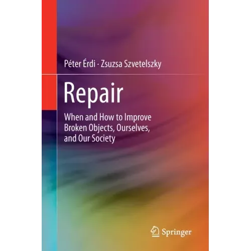 Repair: When and How to Improve Broken Objects, Ourselves, and Our Society