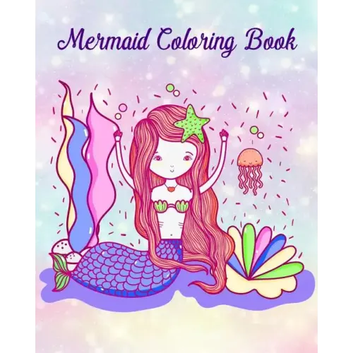 Mermaid Coloring Book: Pretty Mermaid to Color for Early Childhood Learning! For Kids Ages 2-4, 4-8, Girls