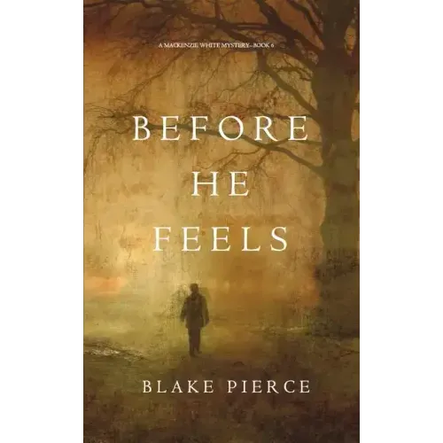 Before He Feels (A Mackenzie White Mystery-Book 6)
