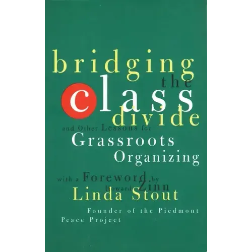 Bridging the Class Divide: And Other Lessons for Grassroots Organizing