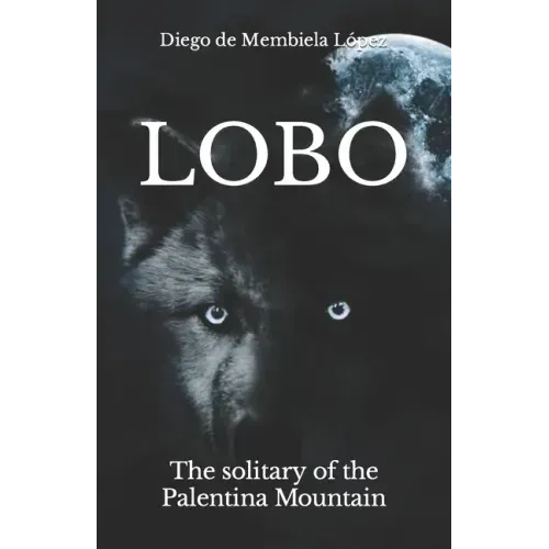 Lobo: The solitary of the Palentina Mountain
