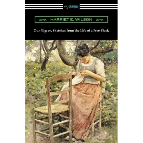 Our Nig: or, Sketches from the Life of a Free Black