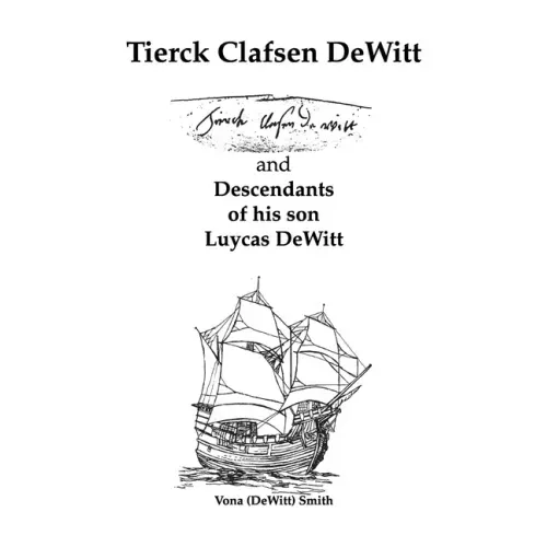 Tierck Clafsen Dewitt and Descendants of His Son Luycas Dewitt