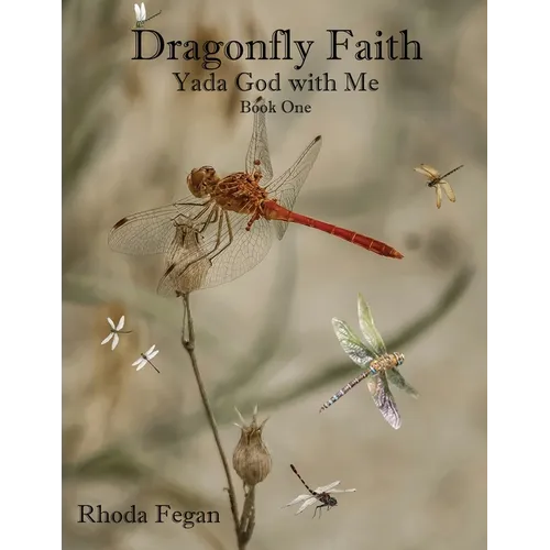 Dragonfly Faith Book One: Yada God With Me