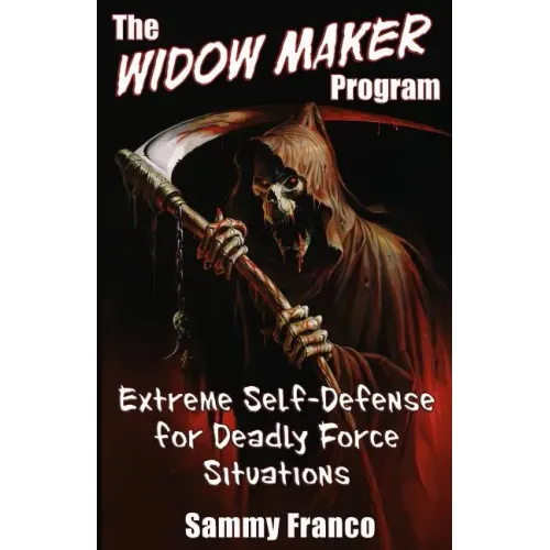 The Widow Maker Program: Extreme Self-Defense for Deadly Force Situations
