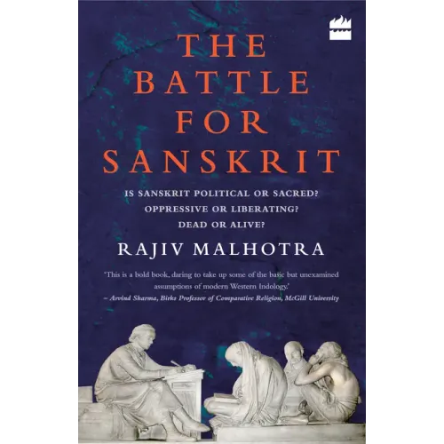 Battle for Sanskrit: Is Sanskrit Political or Sacred? Oppressive or Liberating? Dead or Alive?