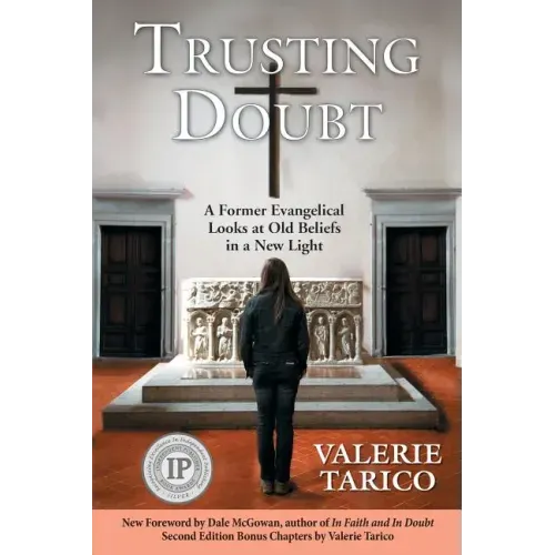 Trusting Doubt: A Former Evangelical Looks at Old Beliefs in a New Light (2nd Ed.)