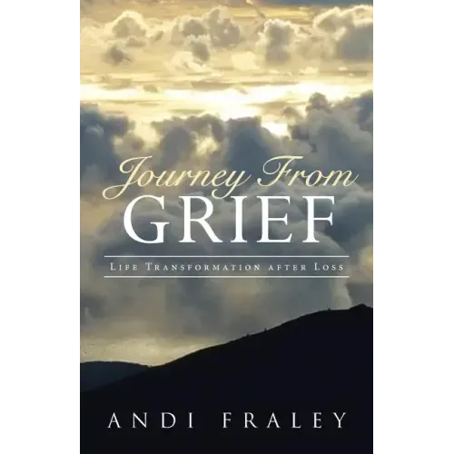 Journey From Grief: Life Transformation after Loss