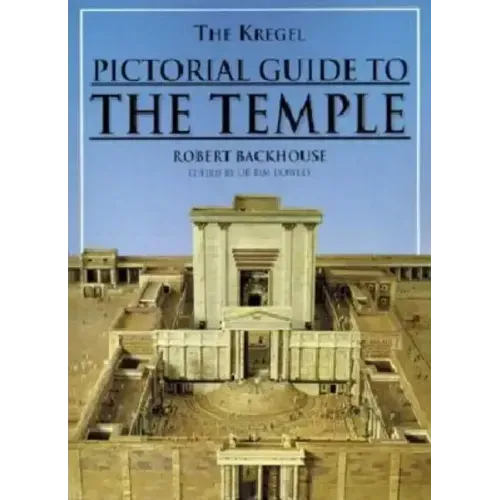 The Kregel Pictorial Guide to the Temple