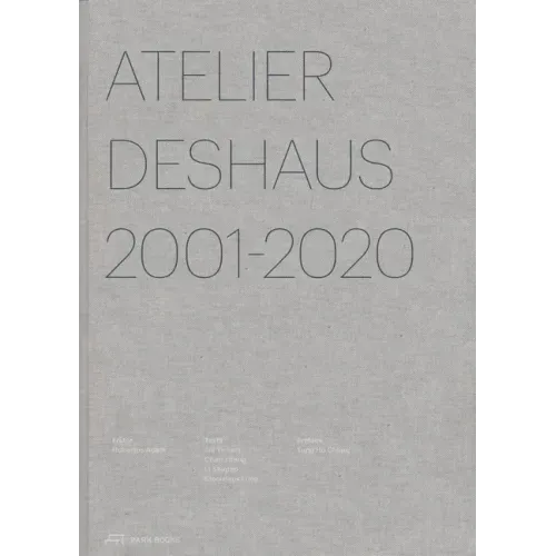 Atelier Deshaus 2001-2020: Architecture 2001-2020