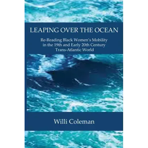 Leaping Over the Ocean: Re-Reading Black Women's Mobility in the 19th and Early 20th Century Trans-Atlantic World