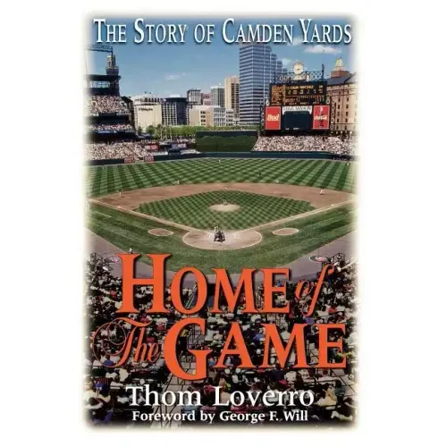 Home of the Game: The Story of Camden Yards