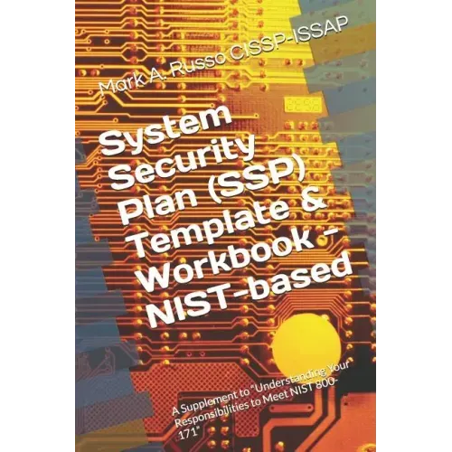 System Security Plan (SSP) Template & Workbook - NIST-based: A Supplement to Blueprint: Understanding Your Responsibilities to Meet NIST 800-171
