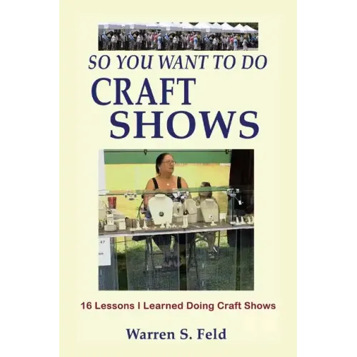So You Want To Do Craft Shows: 16 Lessons I Learned Doing Craft Shows