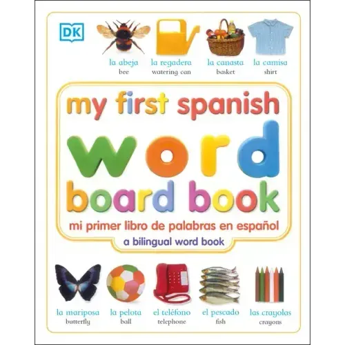 My First Spanish Word Board Book/Mi Primer Libro de Palabras En Espanol: A Bilingual Word Book