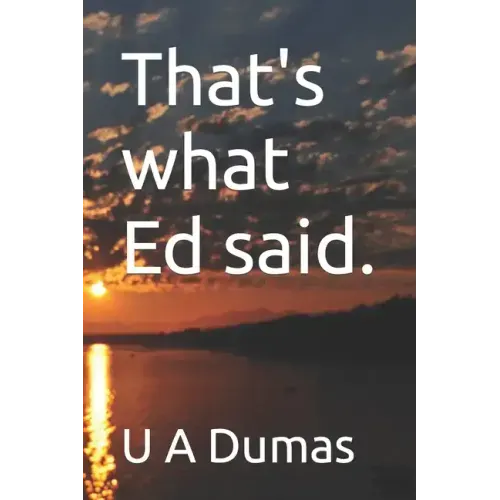 That's what Ed said.