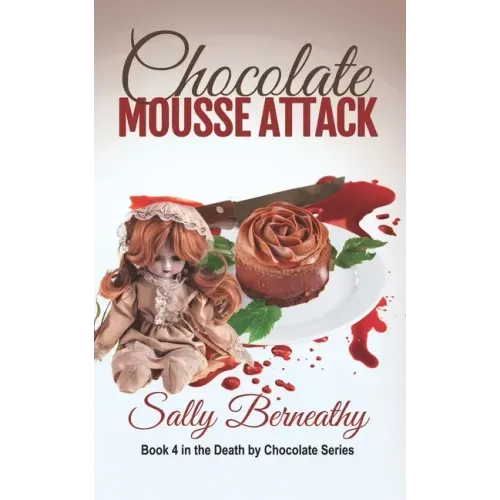 Chocolate Mousse Attack: Book 4 Death by Chocolate series