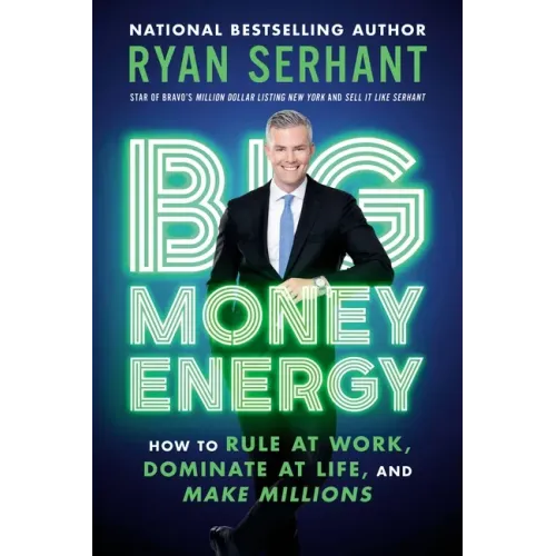 Big Money Energy: How to Rule at Work, Dominate at Life, and Make Millions