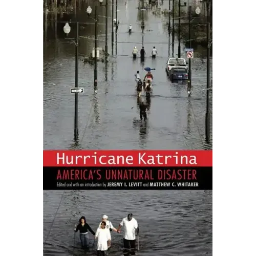 Hurricane Katrina: America's Unnatural Disaster