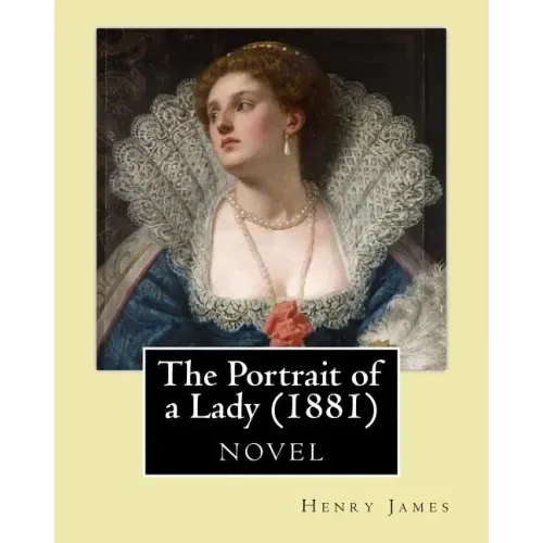 The Portrait of a Lady (1881) by: Henry James
