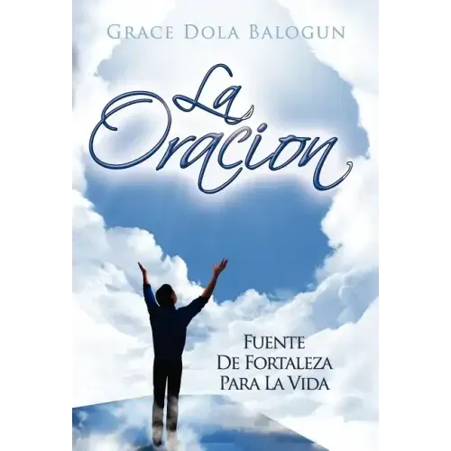 La Oracion Fuente de Fortaleza Para La Vida