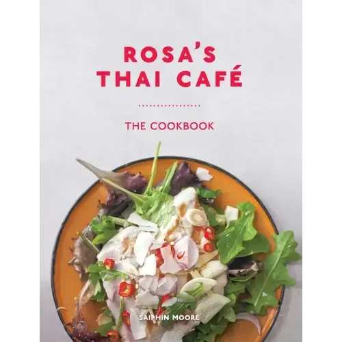 Rosa's Thai Café: The Cookbook