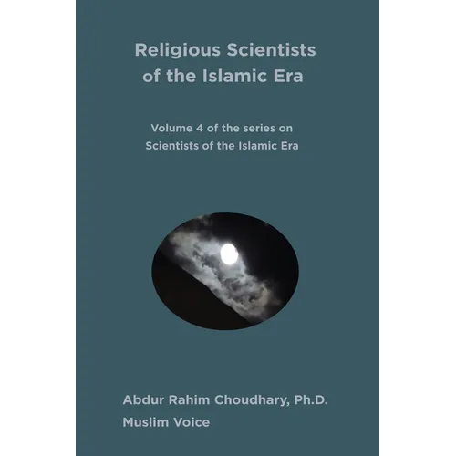 Religious Scientists of the Islamic Era: Volume 4 of the 8-volume series on Scientists of the Islamic Era