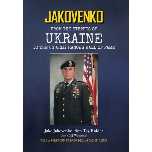Jakovenko: From the Steppes of Ukraine to the US Army Ranger Hall of Fame