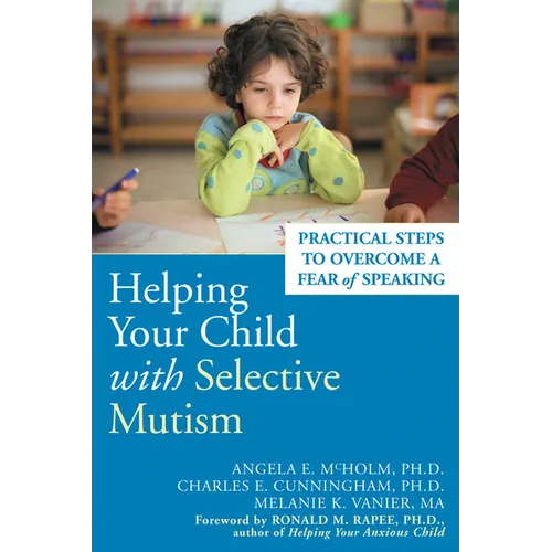 Helping Your Child with Selective Mutism: Practical Steps to Overcome a Fear of Speaking