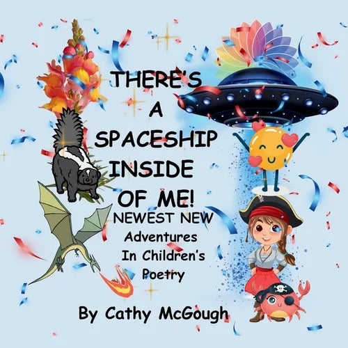 There's a Spaceship Inside of Me! Book 7 Inside of Me Series: Newest New Adventures In Children's Poetry