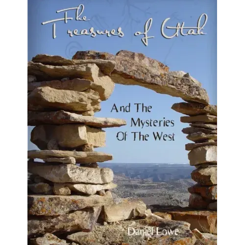 The Treasures of Utah: And the Mysteries of the West