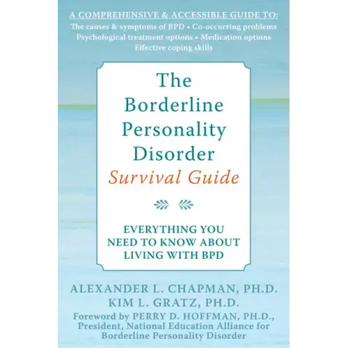 The Borderline Personality Disorder Survival Guide: Everything You Need to Know about Living with Bpd
