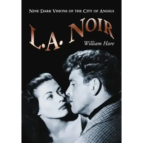 L.A. Noir: Nine Dark Visions of the City of Angels