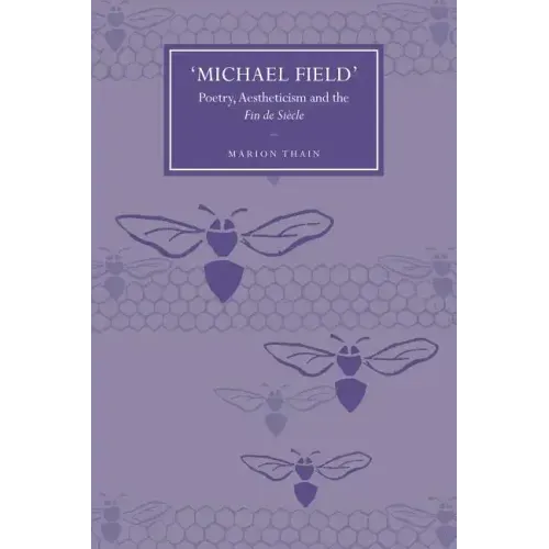 'Michael Field': Poetry, Aestheticism and the Fin de Siècle