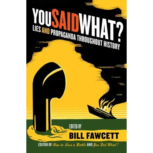You Said What?: Lies and Propaganda Throughout History