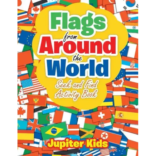 Flags From Around the World: Seek and Find Activity Book