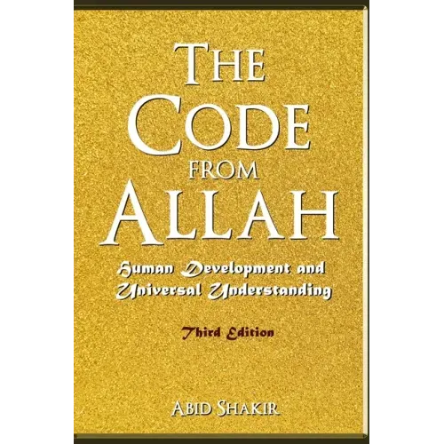 The Code From Allah: Human Development and Universal Understanding (Third Edition)