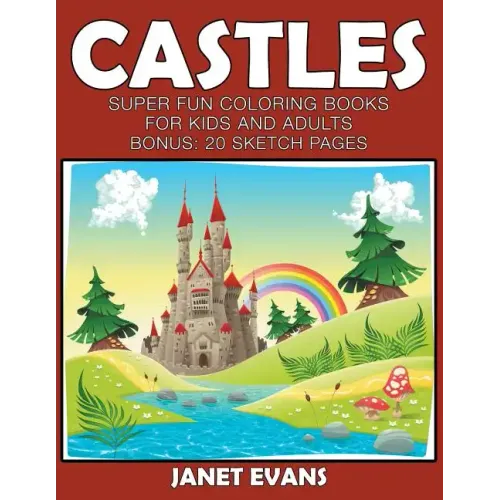 Castles: Super Fun Coloring Books For Kids And Adults (Bonus: 20 Sketch Pages)