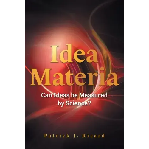 Idea Materia: Can Ideas be Measured by Science?